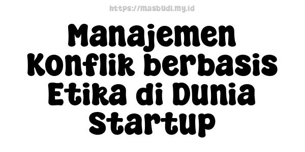 Manajemen Konflik berbasis Etika di Dunia Startup