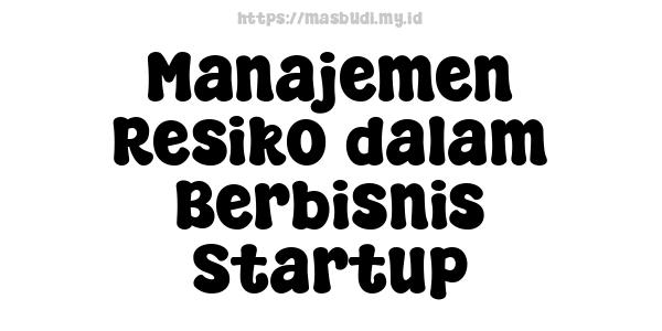 Manajemen Resiko dalam Berbisnis Startup