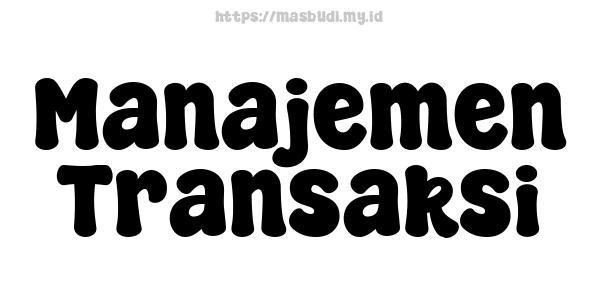 Manajemen Transaksi