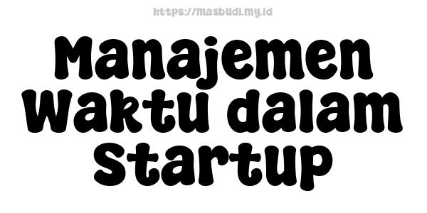 Manajemen Waktu dalam Startup