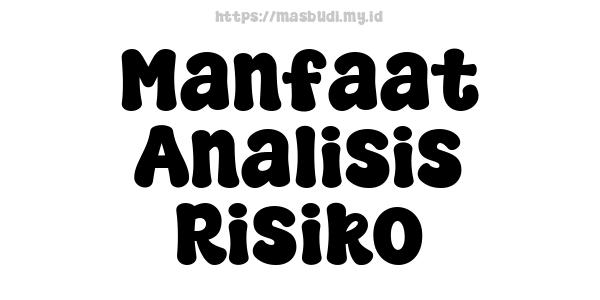 Manfaat Analisis Risiko