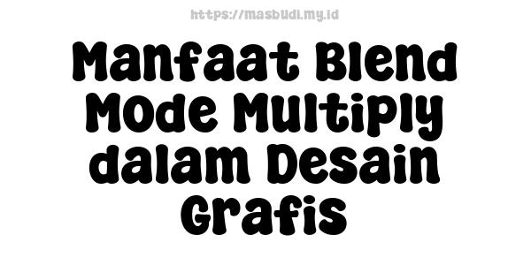 Manfaat Blend Mode Multiply dalam Desain Grafis