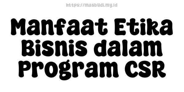 Manfaat Etika Bisnis dalam Program CSR