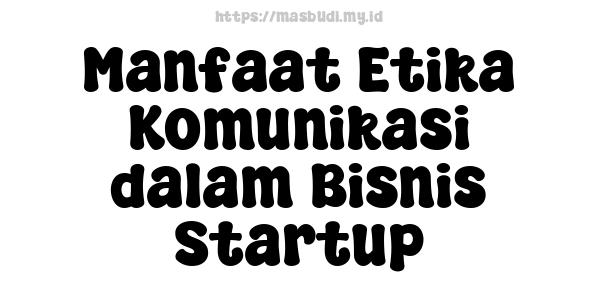 Manfaat Etika Komunikasi dalam Bisnis Startup