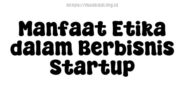 Manfaat Etika dalam Berbisnis Startup