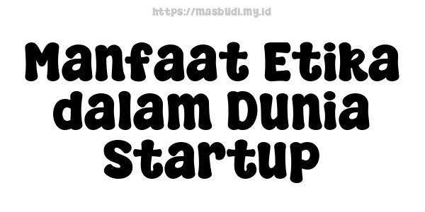 Manfaat Etika dalam Dunia Startup