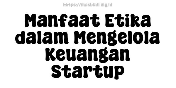 Manfaat Etika dalam Mengelola Keuangan Startup