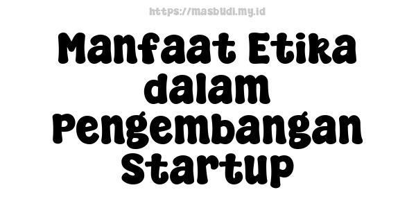 Manfaat Etika dalam Pengembangan Startup