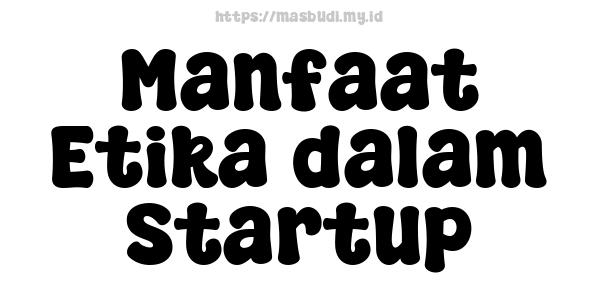 Manfaat Etika dalam Startup