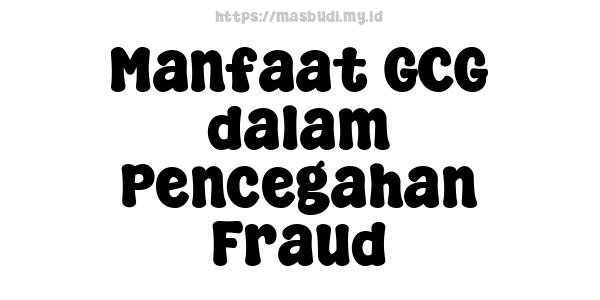 Manfaat GCG dalam Pencegahan Fraud