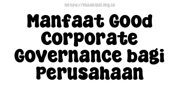 Manfaat Good Corporate Governance bagi Perusahaan