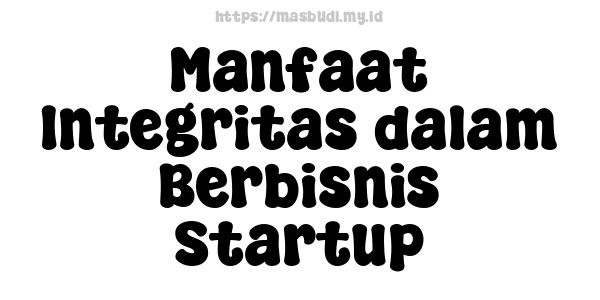 Manfaat Integritas dalam Berbisnis Startup