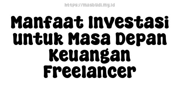 Manfaat Investasi untuk Masa Depan Keuangan Freelancer