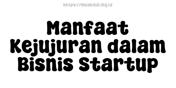 Manfaat Kejujuran dalam Bisnis Startup