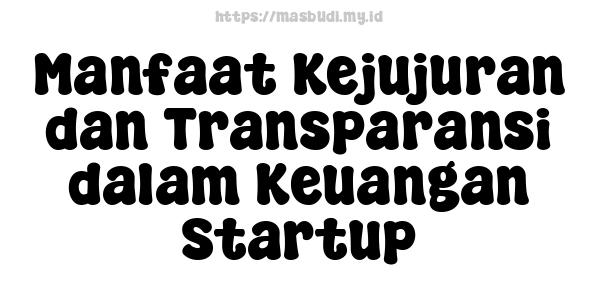 Manfaat Kejujuran dan Transparansi dalam Keuangan Startup