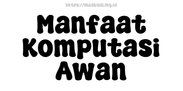 Manfaat Komputasi Awan