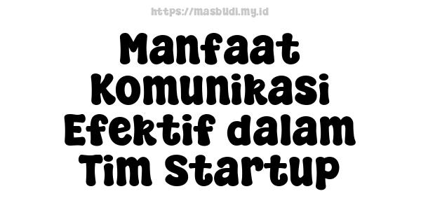 Manfaat Komunikasi Efektif dalam Tim Startup