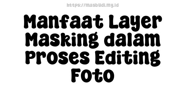 Manfaat Layer Masking dalam Proses Editing Foto