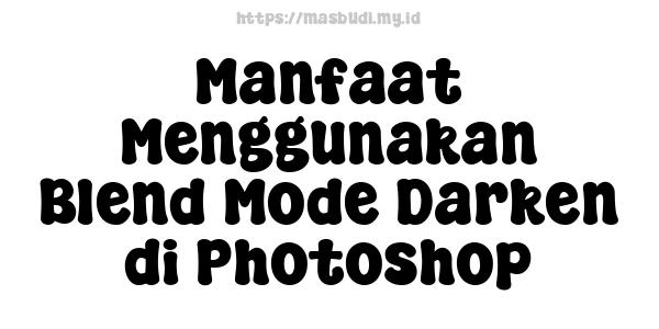 Manfaat Menggunakan Blend Mode Darken di Photoshop