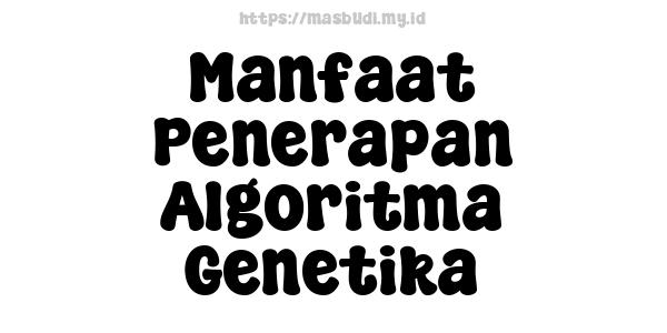 Manfaat Penerapan Algoritma Genetika