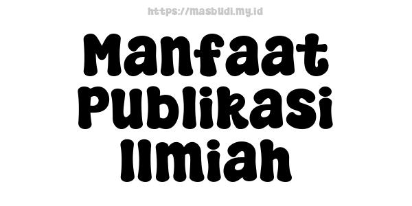Manfaat Publikasi Ilmiah