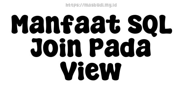 Manfaat SQL Join Pada View