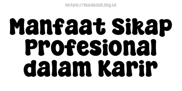 Manfaat Sikap Profesional dalam Karir