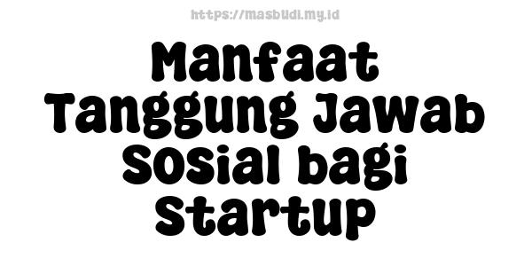 Manfaat Tanggung Jawab Sosial bagi Startup