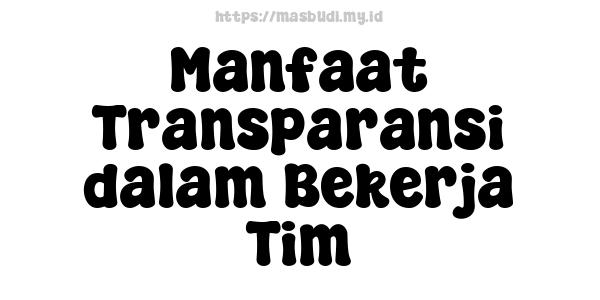 Manfaat Transparansi dalam Bekerja Tim