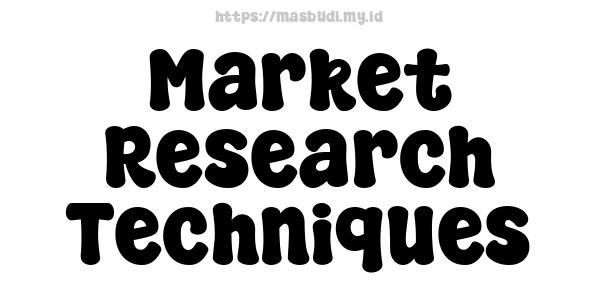 Market Research Techniques