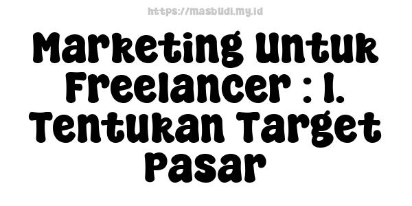 Marketing Untuk Freelancer : 1. Tentukan Target Pasar