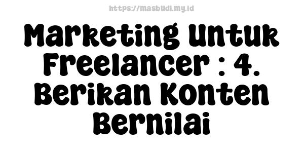 Marketing Untuk Freelancer : 4. Berikan Konten Bernilai