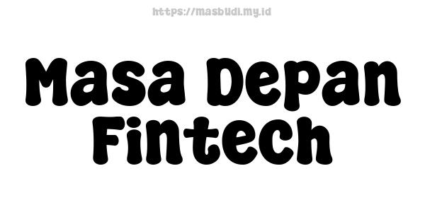 Masa Depan Fintech