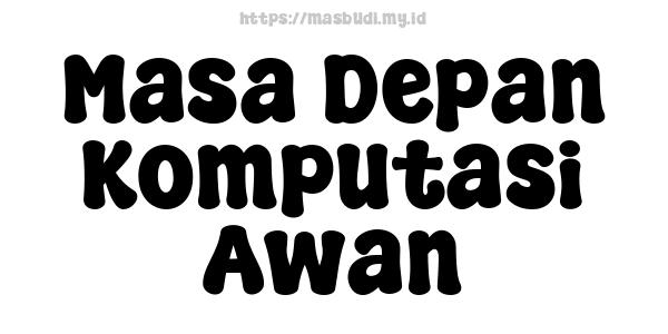 Masa Depan Komputasi Awan