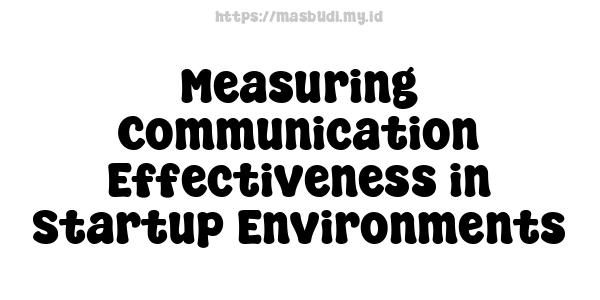 Measuring Communication Effectiveness in Startup Environments