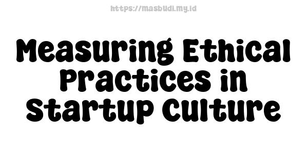 Measuring Ethical Practices in Startup Culture