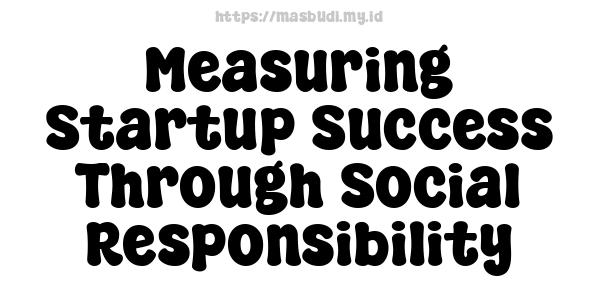 Measuring Startup Success Through Social Responsibility