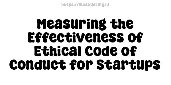 Measuring the Effectiveness of Ethical Code of Conduct for Startups