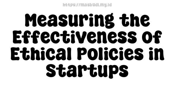 Measuring the Effectiveness of Ethical Policies in Startups