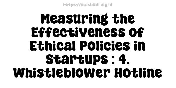 Measuring the Effectiveness of Ethical Policies in Startups : 4. Whistleblower Hotline