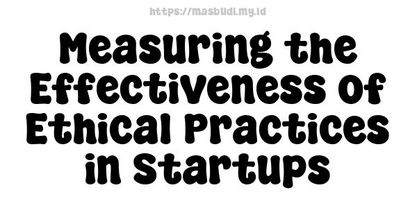 Measuring the Effectiveness of Ethical Practices in Startups