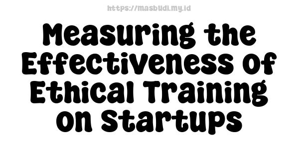 Measuring the Effectiveness of Ethical Training on Startups