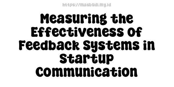 Measuring the Effectiveness of Feedback Systems in Startup Communication