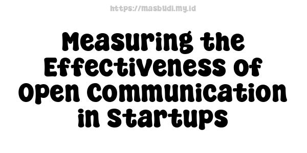 Measuring the Effectiveness of Open Communication in Startups