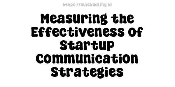 Measuring the Effectiveness of Startup Communication Strategies