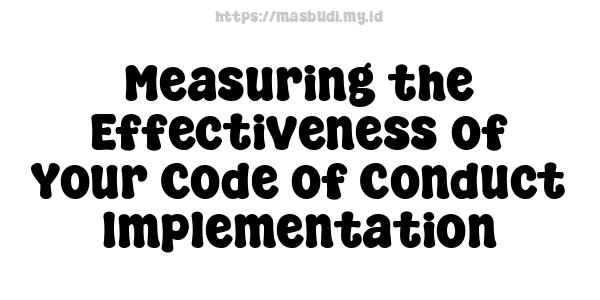 Measuring the Effectiveness of Your Code of Conduct Implementation