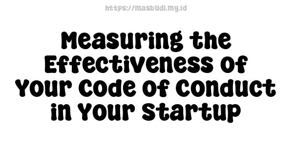 Measuring the Effectiveness of Your Code of Conduct in Your Startup