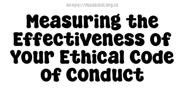 Measuring the Effectiveness of Your Ethical Code of Conduct