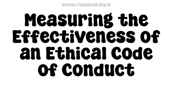 Measuring the Effectiveness of an Ethical Code of Conduct