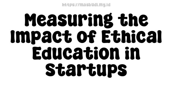 Measuring the Impact of Ethical Education in Startups